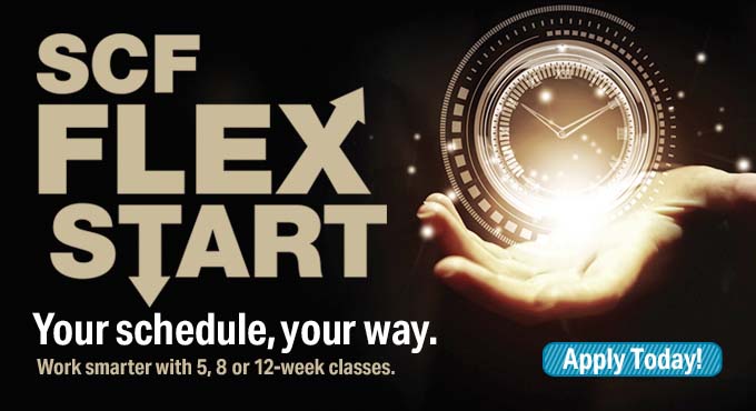 SCF FlexStart. Your Schedule, Your Way. Work smarter with 5, 8 or 12-week classes.