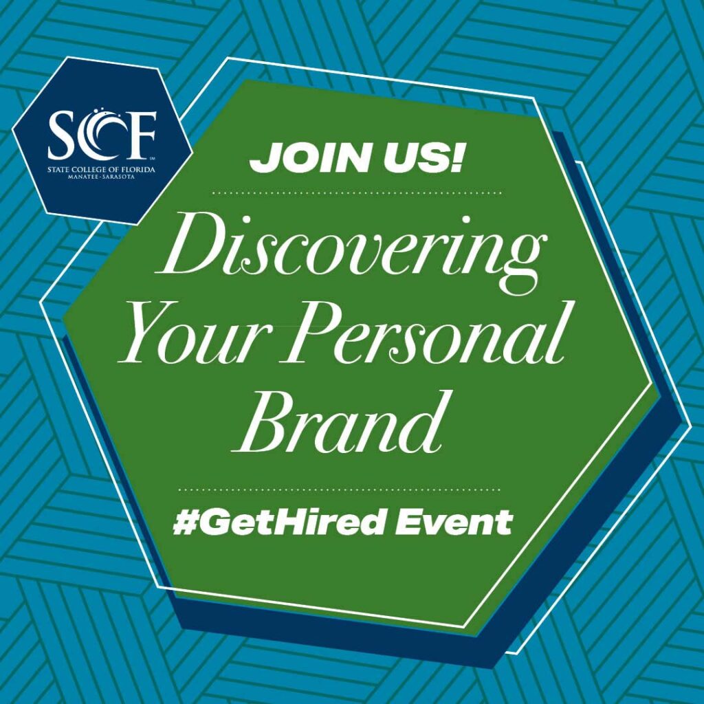 Discovering Your Personal Brand Event. Tues., Sept. 24 11 a.m.- Noon* SCF Bradenton 26 West Center, Launch Pad