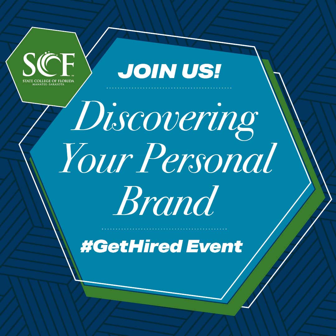 Discovering Your Personal Brand Event. Wed., Nov. 13 11 a.m. - Noon* SCF Venice, Bldg. 800, Selby Room