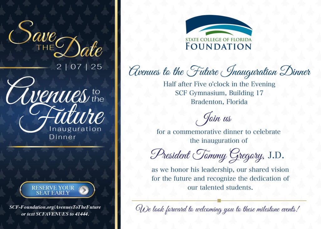 Come continue the celebrations at the annual Avenues to the Future gala hosted by the SCF Foundation. Held each year at the Bradenton campus, this elegant evening gathers SCF champions, alumni and faculty to support scholarships and educational resources that help our students succeed in their endeavors. This year’s event will be extra special as we honor our special guest, SCF’s newly installed seventh president, Tommy Gregory, J.D.